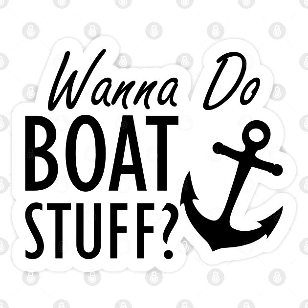 wanna do boat stuff sticker - Pro Sport Stickers