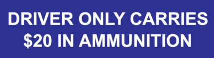 Driver Only Carries $20 In Ammunition Bumper Sticker