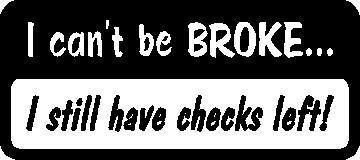 I cant be broke funny Decal