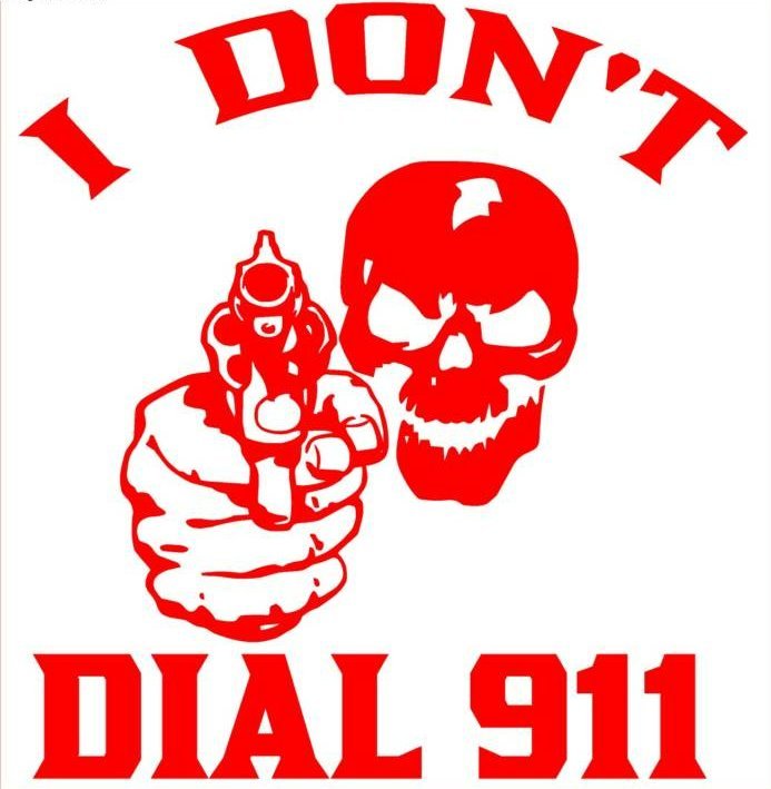 I Dont Dial 911 Vinyl Diecut Decal
