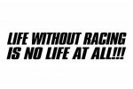 Life without racing funny auto decal