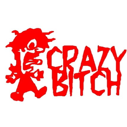 Crazy Bitch Vinyl Decal - 478