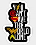 SUPER HERO you cant save the world alone Sticker