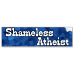 shameless atheist bumper sticker