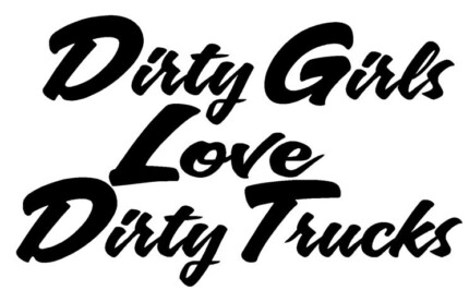 Dirty Girls Love Dirty Trucks Vinyl Car Decal