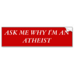 ask me why im an atheist bumper sticker