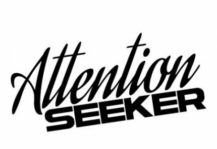 Attention Seeker Funny Vinyl Car Decal