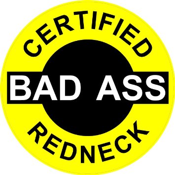 certified bad ass redneck round sticker