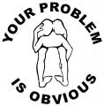 Your Problem Is Obvious Adhesive Vinyl Decal