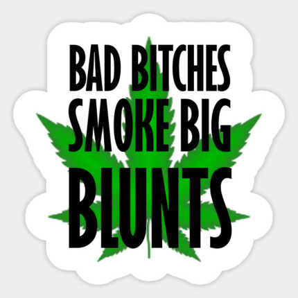 bad bitches smoke big blunts weed sticker