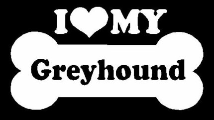 I Love My Greyhound