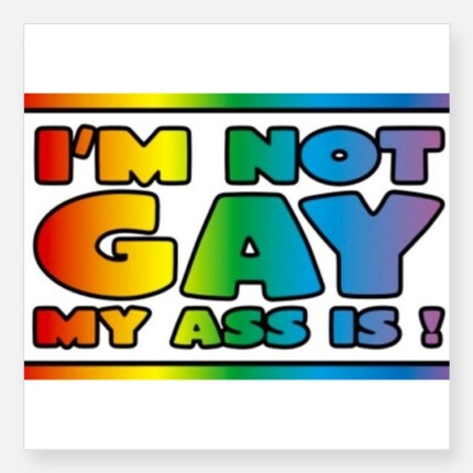 im_not_gay_my_ass_is_sticker
