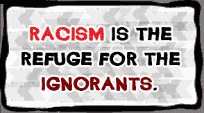 racism is the refuge for the ignorants sticker