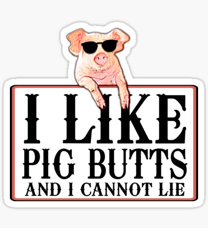I Like Big Butts Funny Pig Sticker