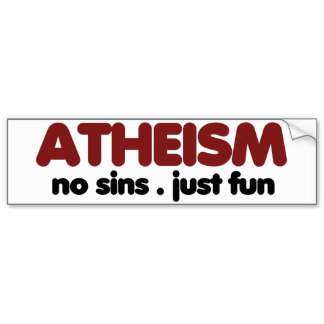 atheism no sins just fun bumper sticker