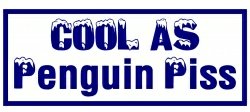 COOL AS PENGUIN PISS Funny Bumper Sticker Vinyl Decal