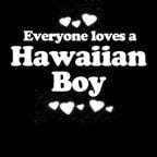 Everyone Loves an Hawaiian Boy