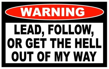 Lead Or Follow Funny Warning Sticker