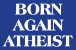 Born Again Atheist sticker