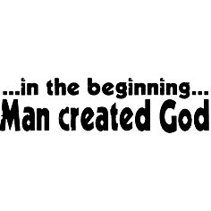 IN THE BEGINNING MAN CREATED GOD