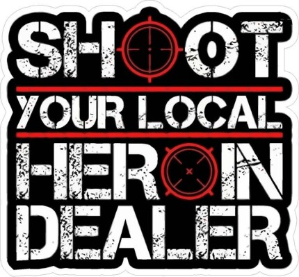 shoot your local heroin gun control dealer sticker