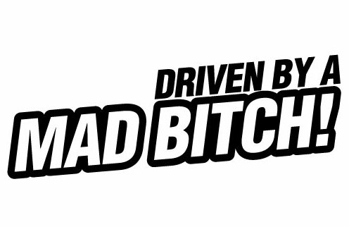 Driven by a Mad Bitch die cut decal - Pro Sport Stickers