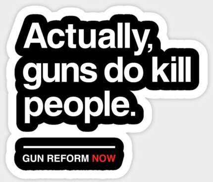 Actually Guns Do Kill People Gun Control Now Sticker