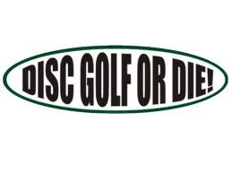 Disc Golf or Die Oval Sticker