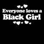 Everyone Loves an Black Girl