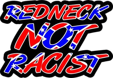 redneck not racist sticker