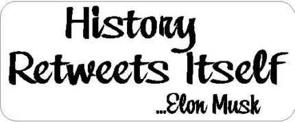 history retweets itself ELON MUSK STICKER