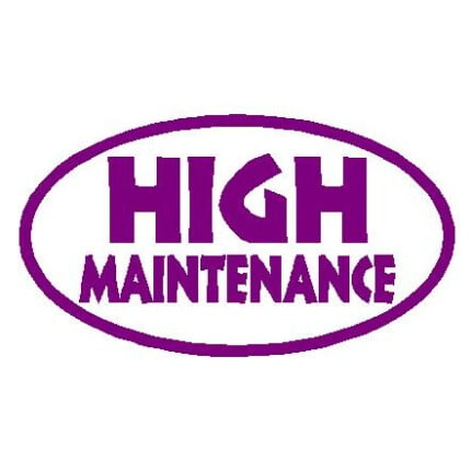 High Maintenance Decal