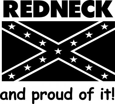 redneck and proud of it